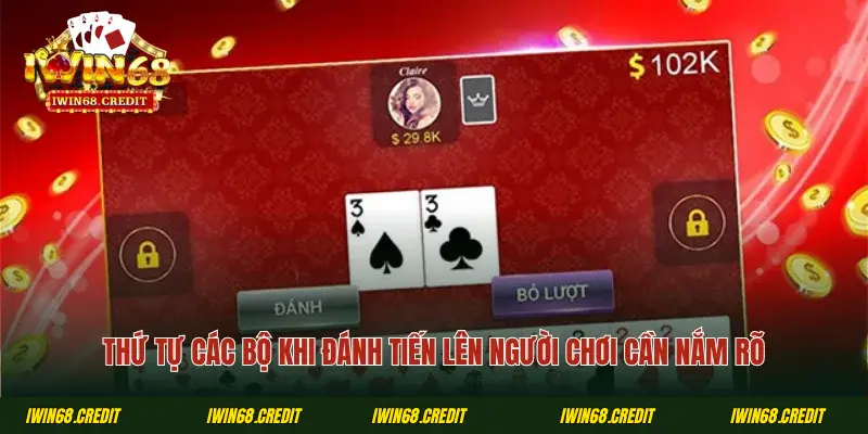 Thứ tự các bộ khi đánh tiến lên người chơi cần nắm rõ